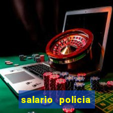 salario policia civil da bahia